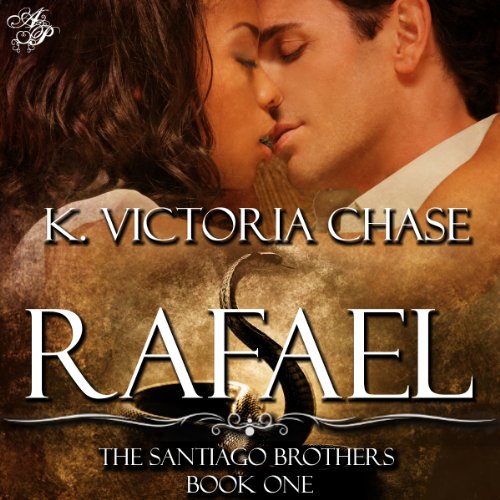 Rafael, The Santiago Brothers Book 1 - K. Victoria Chase