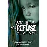 raising children who refuse to be raised