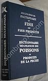 Multilingual dictionary of fish and fish products : English,Danish,Dutch(Flemish) French,German,Greek,Icelandic,Italian,Japanese,Norwegian,Portuguese,Spanish,Swedish,Turkish and Yugoslavian
