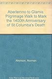 Aberlemno to Glamis : a pilgrimage walk to mark the 1400th anniversary of St Columba's death