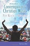 Encyclopedia of Contemporary Christian Music: Pop, Rock, and Worship