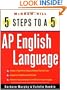5 Steps to a 5 on the Advanced Placement Examinations: English Language