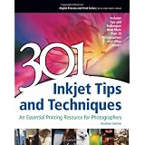 301 Inkjet Tips and Techniques: An Essential Printing Resource for Photographers (Digital Process and Print) ~ Andrew Darlow