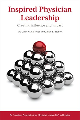 Inspired Physician Leadership: Creating Influence and Impact