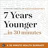 7 Years Younger: The Revolutionary 7-Week Anti-Aging Plan by The Editors of Good Housekeeping: 30 Minute Health Series