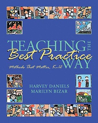 Teaching the Best Practice Way: Methods That Matter, K-12   [TEACHING THE BEST PRAC WAY] [Paperback]