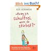 "Krieg ich schulfrei, wenn du stirbst?": Geschichten von einem chaotischen Grundsch�ler und seinem Rabenvater