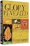 Glory Revealed: How the Invisible God Makes Himself Known