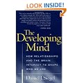 The Developing Mind: How Relationships and the Brain Interact to Shape Who We Are