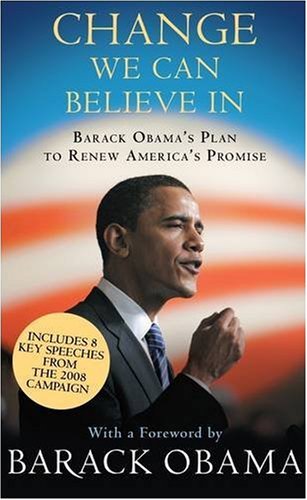 Change We Can Believe In: Barack Obama's Plan to Renew America's Promise