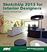 SketchUp 2013 for Interior Designers