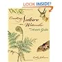 Creating Nature in Watercolor: An Artist's Guide
