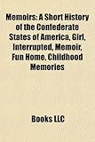 Memoirs: A Short History of the Confederate States of America, Girl, Interrupted, Memoir, Fun Home, Childhood Memories-