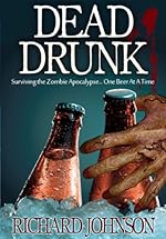 Dead Drunk: Surviving the Zombie Apocalypse... One Beer at a Time