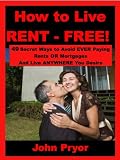 How to Live RENT FREE! ????? ...Proven - Simple Ways to Live 100% RENT FREE!