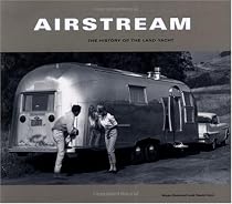 Airstream: The History of the Land Yacht