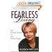 Fearless Living: Live Without Excuses and Love Without Regret