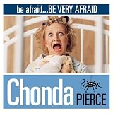 Be Afraid... Be Very Afraid