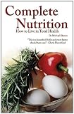 Complete Nutrition: How to Live in Total Health