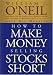 How to Make Money Selling Stocks Short