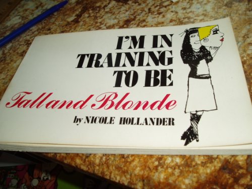I'm in Training to Be Tall and Blonde