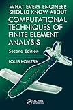 What every engineer should know about computational techniques of finite element analysis