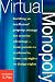Virtual Monopoly: Building an Intellectual Property Strategy for Creative Advantage - From Patents to Trademarks, From Copyrights to Design Rights