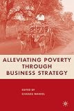 Alleviating poverty through business strategy