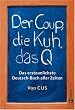 Der Coup, die Kuh, das Q: Das erstaunlichste Deutsch-Buch aller Zeiten