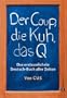 Der Coup, die Kuh, das Q