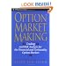 Option Market Making: Trading and Risk Analysis for the Financial and Commodity Option Markets (Wiley Finance)