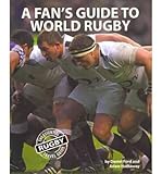 A fan's guide to world rugby : the essential rugby travel guide