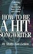 How to Be a Hit Songwriter: Polishing and Marketing Your Lyrics and Music