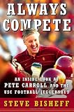 Always Compete: An Inside Look at Pete Carroll and the USC Football Juggernaut