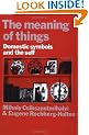 The Meaning of Things: Domestic Symbols and the Self