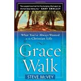 Grace Walk: What Youve Always Wanted in the Christian Lifeby Steve McVey 