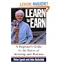 Learn to Earn: Beginner's Guide to the Basics of Investing and Business