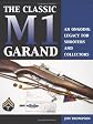 Classic M1 Garand: An Ongoing Legacy For Shooters And Collectors