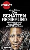 Die Schattenregierung: Geheimstrukturen in der US-Politik von 9/11 bis Obama - J&uuml;rgen Els&auml;sser