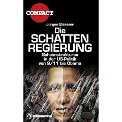 Die Schattenregierung: Geheimstrukturen in der US-Politik von 9/11 bis Obama