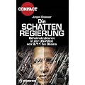 Die Schattenregierung: Geheimstrukturen in der US-Politik von 9/11 bis Obama