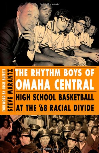 The Rhythm Boys of Omaha Central: High School Basketball at the '68 Racial Divide The Rhythm Boys of Omaha Central: High School Basketball at the '68 Racial Divide