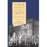 These Sad But Glorious Days: Dispatches From Europe, 1846-1850