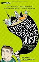 "Entschuldigung, sind Sie die Wurst?": Deutschland im O-Ton - Das Beste von belauscht.de