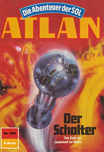 Atlan 566: Der Schalter (Heftroman): Atlan-Zyklus 