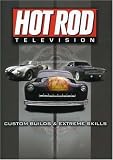 Hot Rod Television: Custom Builds and Extreme Skills
