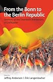 From the Bonn to the Berlin Republic : Germany at the twentieth anniversary of unification