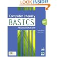 Computer Literacy BASICS: A Comprehensive Guide to IC3