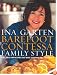 Barefoot Contessa Family Style: Easy Ideas and Recipes That Make Everyone Feel Like Family