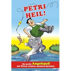 Petri Heil: Der gro�e Angelspa� mit Witzen, Liedern, dummen Spr�chen: Der gro�e Angelspa� zum Anh�ngen